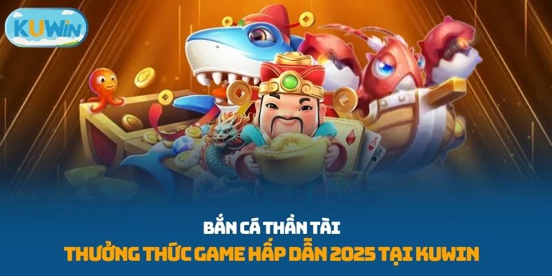 Bắn Cá Thần Tài