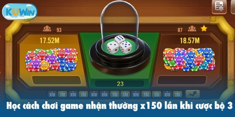 Học cách chơi game nhận thưởng x150 lần khi cược bộ 3