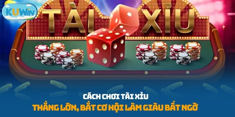 Cách chơi tài xỉu