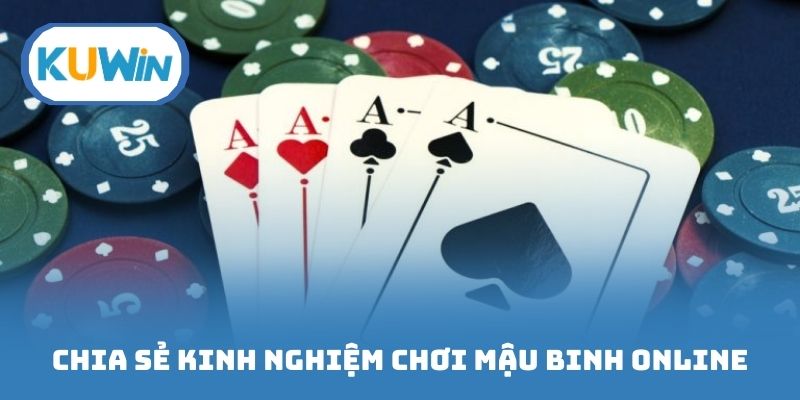 Chia sẻ kinh nghiệm chơi mậu binh online trực tuyến