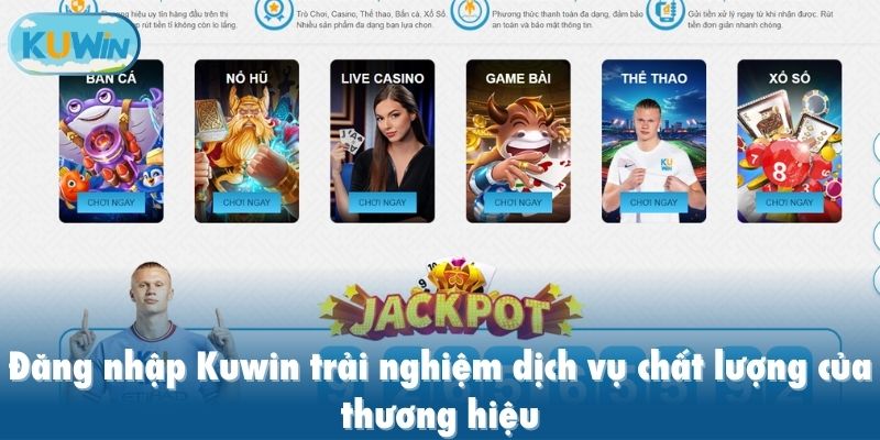 Đăng nhập Kuwin trải nghiệm dịch vụ chất lượng của thương hiệu