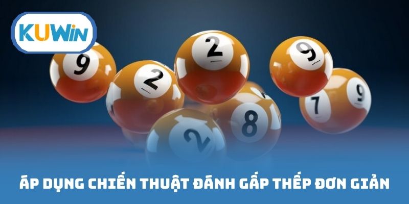 Áp dụng chiến thuật đánh gấp thếp đơn giản