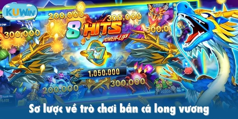 Sơ lược về trò chơi bắn cá long vương