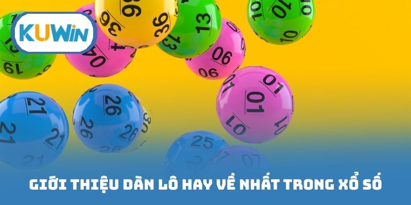 Giới thiệu dàn lô hay về nhất trong xổ số