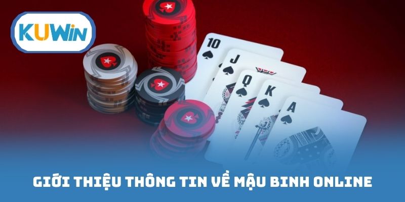 Giới thiệu thông tin tổng quan mậu binh online