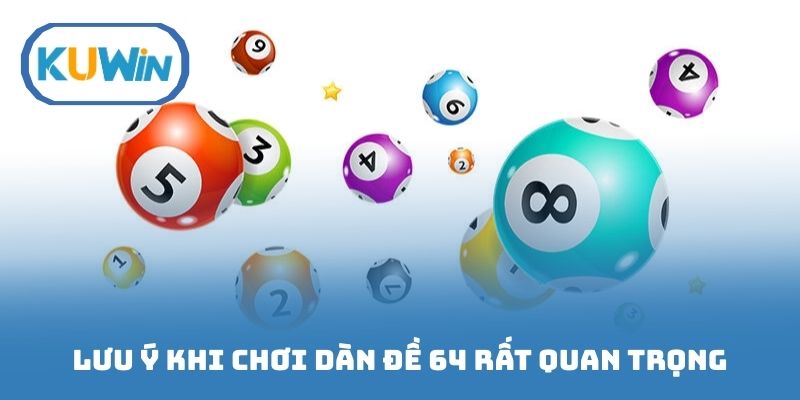 Lưu ý khi chơi dàn đề 64 rất quan trọng
