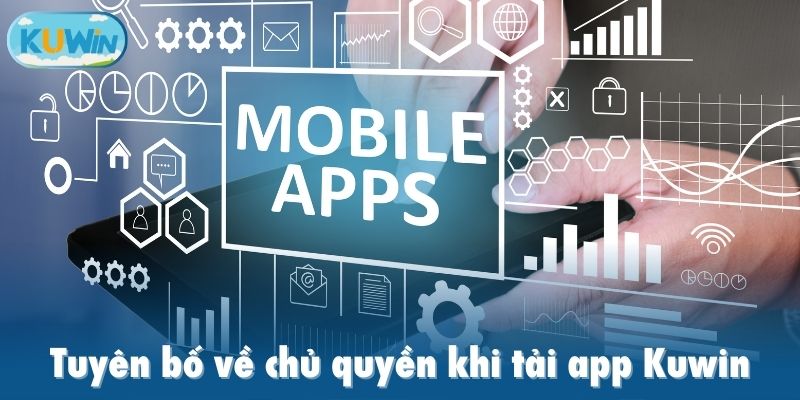 Tuyên bố về chủ quyền khi tải app Kuwin