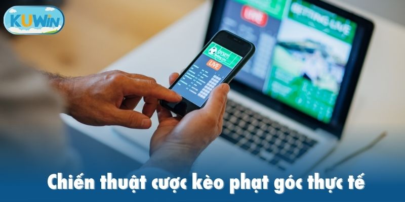 Chiến thuật cược kèo phạt góc thực tế