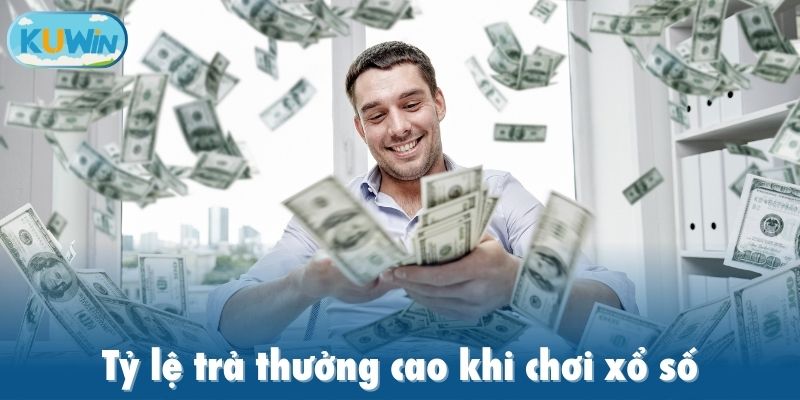 Tỷ lệ trả thưởng cao khi chơi xổ số